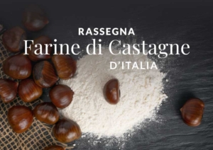 Rassegna Farine di Castagne d’Italia